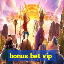 bonus bet vip