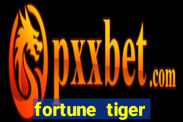 fortune tiger pagando muito