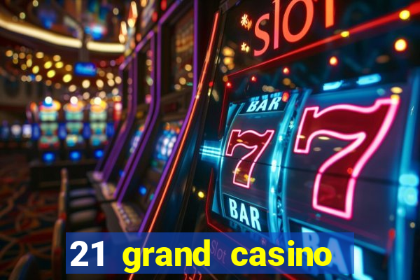 21 grand casino free spins