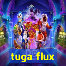 tuga flux