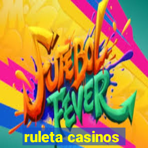 ruleta casinos