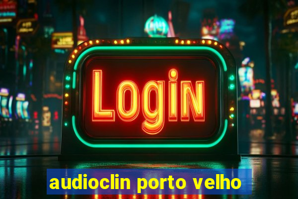 audioclin porto velho