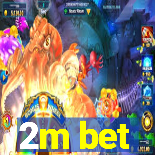 2m bet