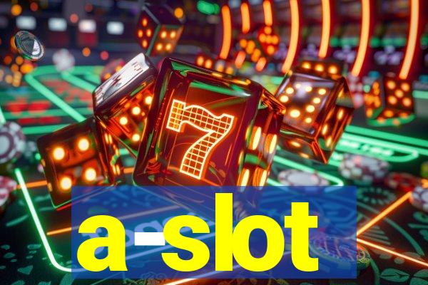 a-slot