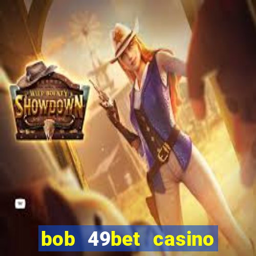 bob 49bet casino jogo 777