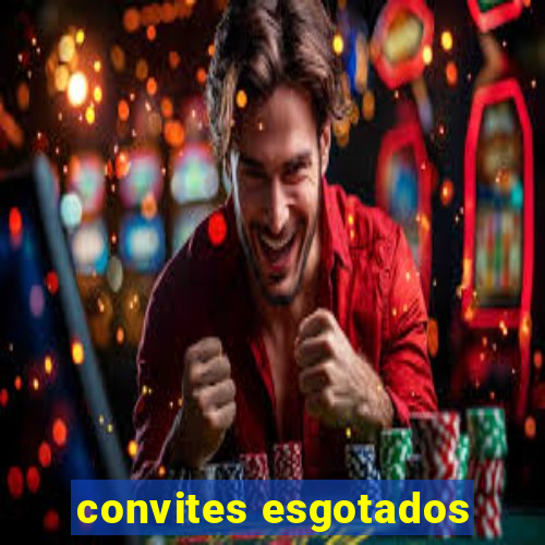 convites esgotados