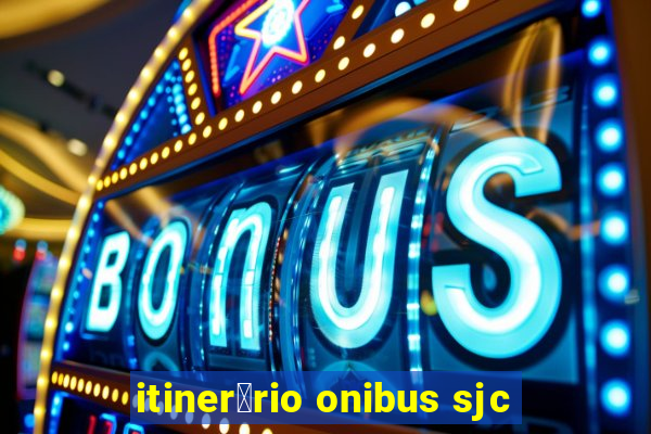 itiner谩rio onibus sjc