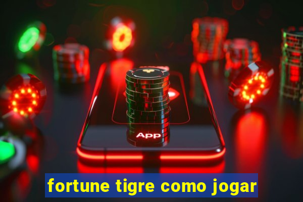 fortune tigre como jogar