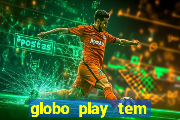 globo play tem jogos de futebol