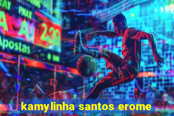 kamylinha santos erome