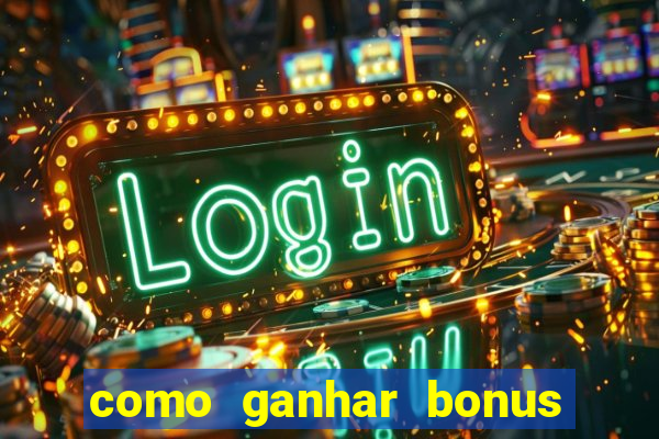 como ganhar bonus na bet365