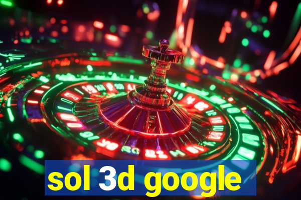 sol 3d google