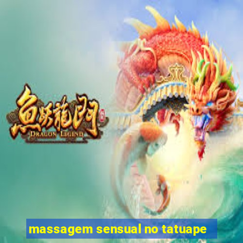 massagem sensual no tatuape