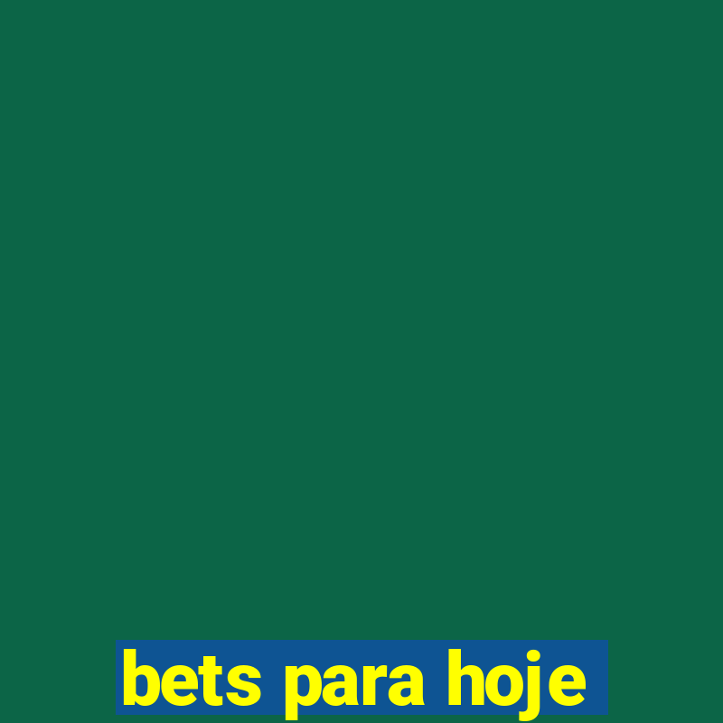 bets para hoje