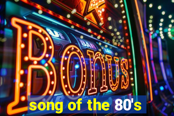 song of the 80's