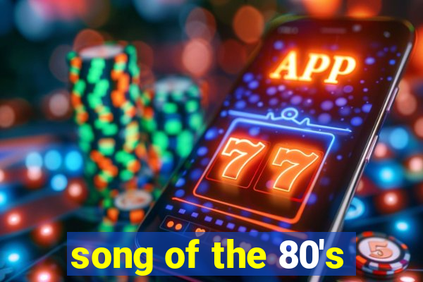 song of the 80's