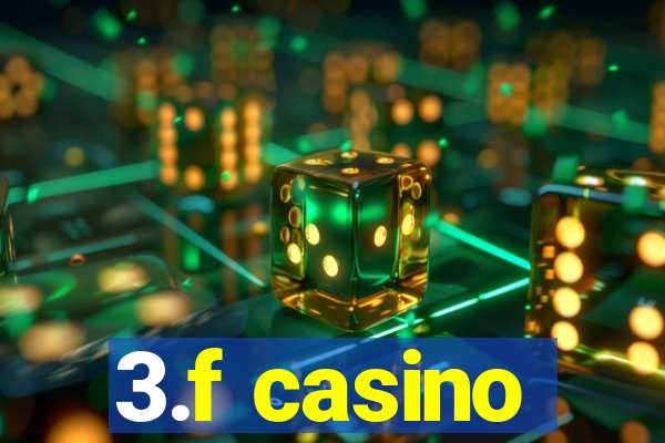 3.f casino