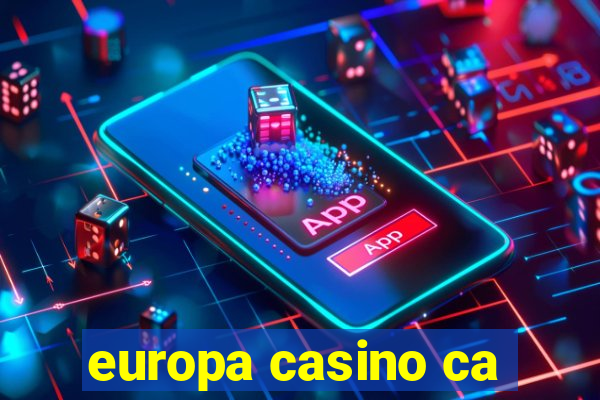 europa casino ca