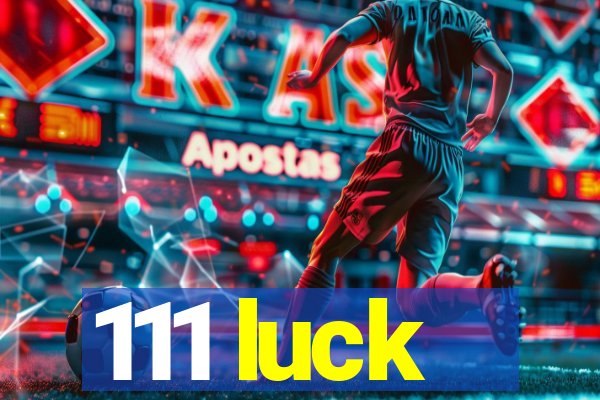 111 luck