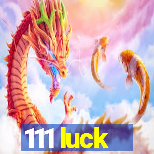 111 luck