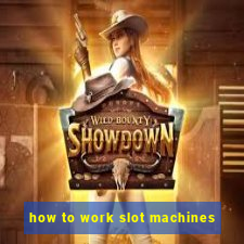 how to work slot machines