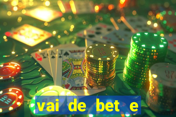 vai de bet e esporte da sorte