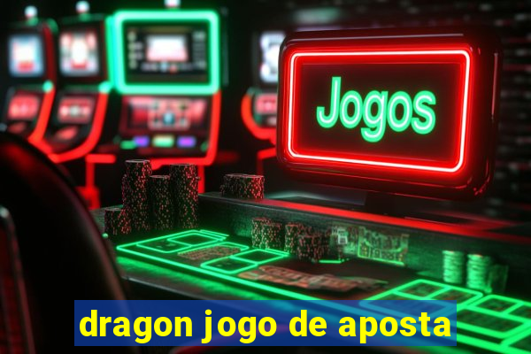 dragon jogo de aposta