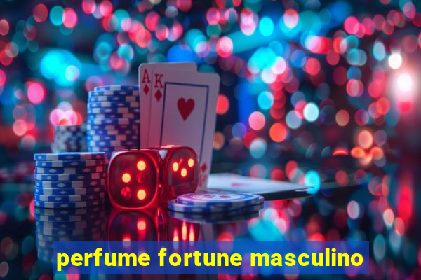 perfume fortune masculino