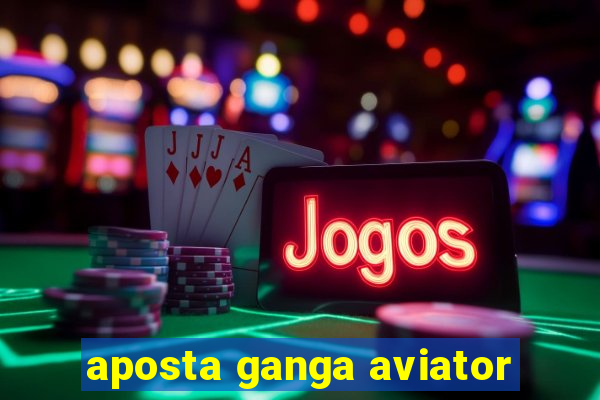 aposta ganga aviator