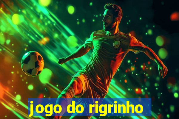 jogo do rigrinho