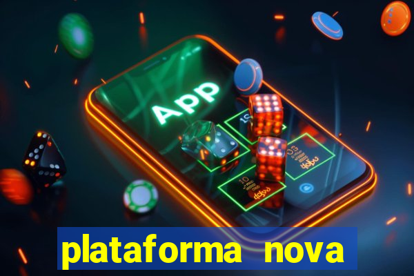 plataforma nova lançada hoje de 10 reais