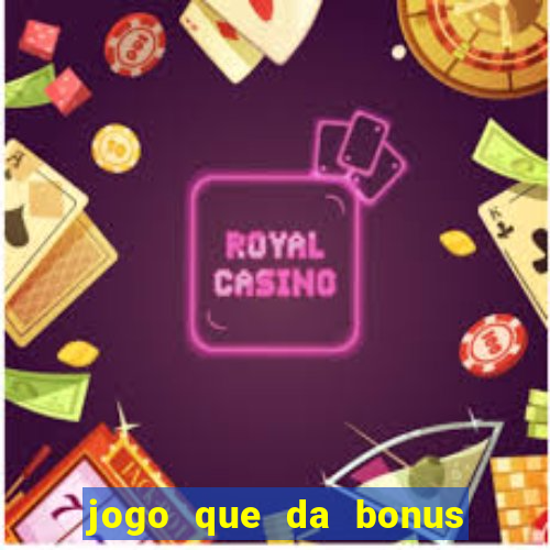 jogo que da bonus no cadastro sem dep贸sito