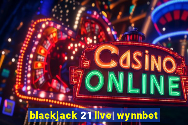 blackjack 21 live| wynnbet