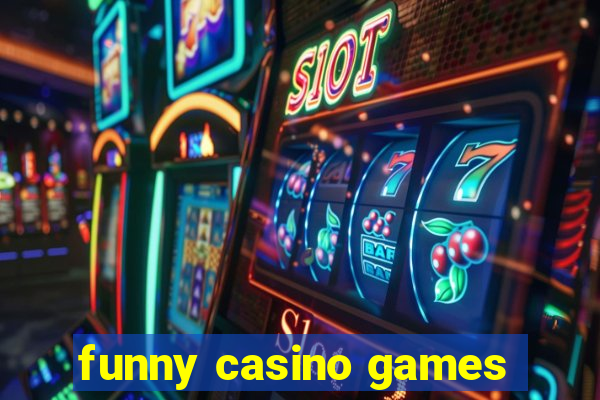 funny casino games