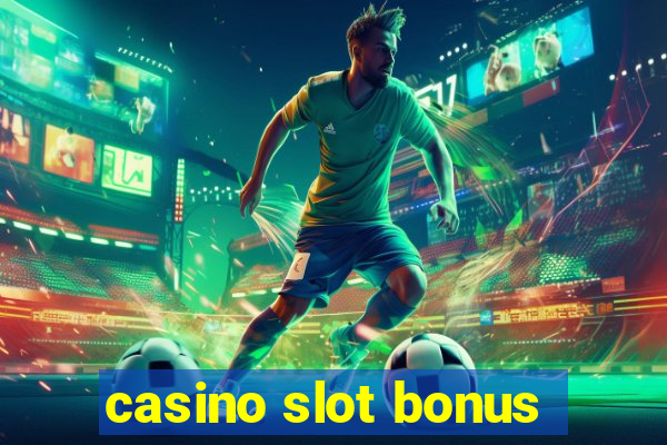 casino slot bonus