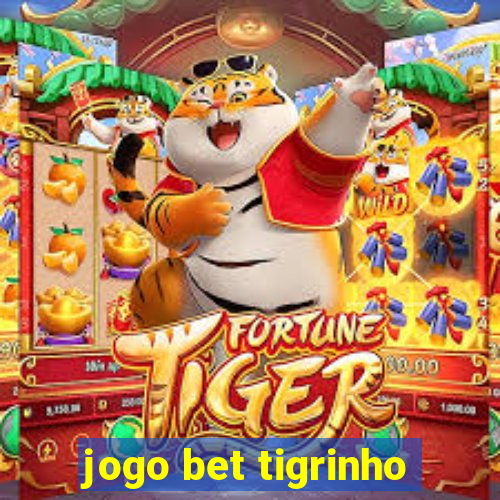 jogo bet tigrinho