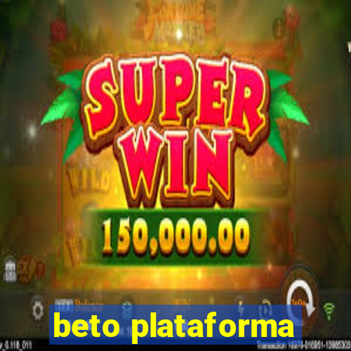 beto plataforma