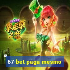 67 bet paga mesmo