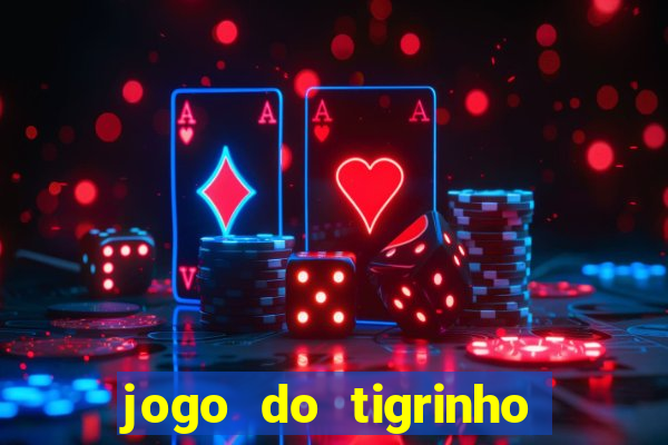 jogo do tigrinho site oficial