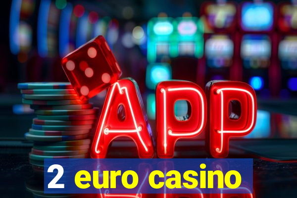 2 euro casino