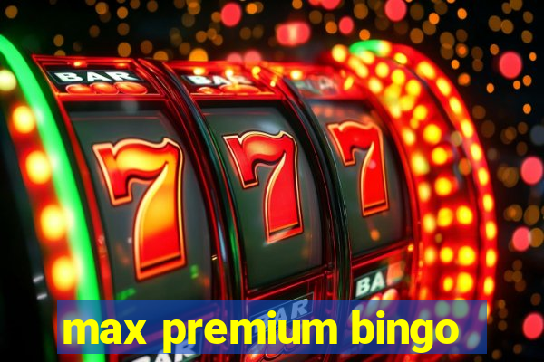 max premium bingo