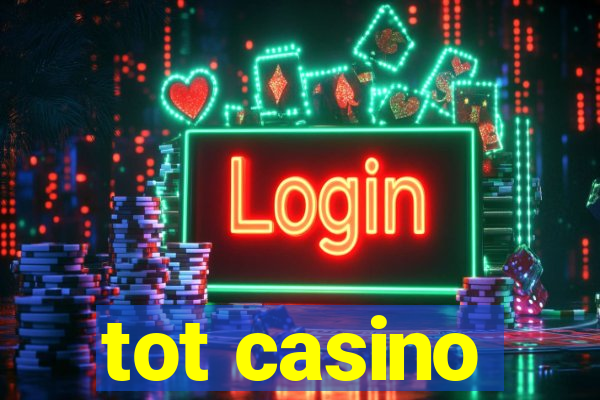 tot casino