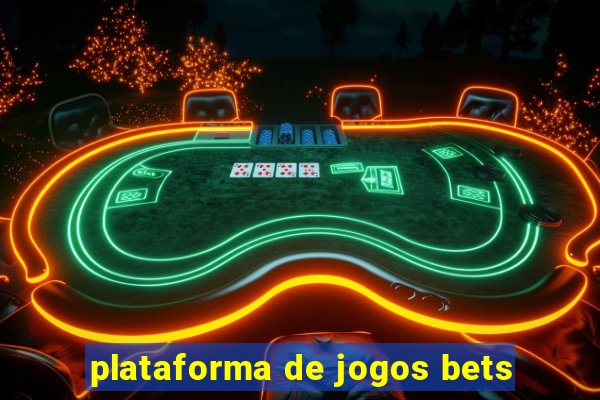 plataforma de jogos bets