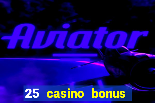 25 casino bonus ohne einzahlung