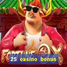 25 casino bonus ohne einzahlung