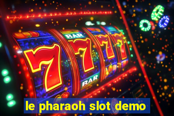 le pharaoh slot demo