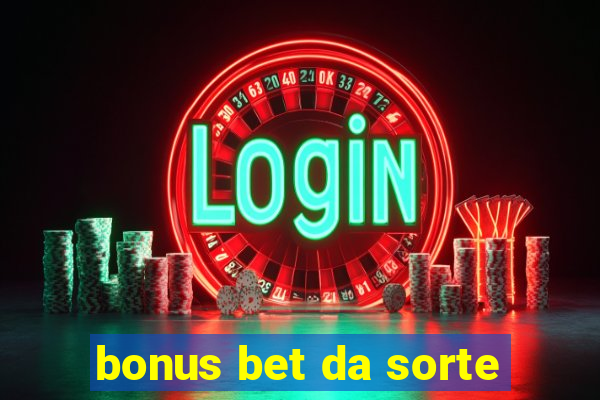 bonus bet da sorte