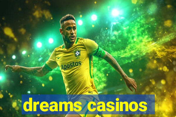 dreams casinos