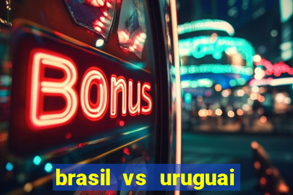 brasil vs uruguai ao vivo multicanais