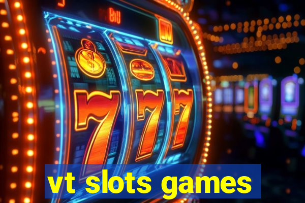 vt slots games